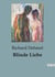 Blinde Liebe : Die unerbittliche Suche nach Erfüllung in einer sich wandelnden Welt.