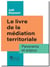 Le livre de la médiation territoriale : Panorama et enjeux