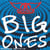 Big ones