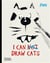 I can draw cats