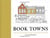 Book towns - forty-five paradises of the printed word