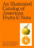 An Illustrated Catalogue of American Fruits & Nuts /anglais