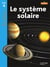 Le système solaire Niveau 4 - Tous lecteurs ! - Ed.2010