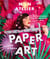 Mon atelier de paper art : 15 créations à accrocher au mur