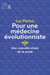 Pour une médecine évolutionniste - une nouvelle vision de la santé