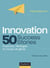 Innovation : 50 Success Stories - Ruptures, héritages et coups de génie