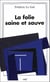 La folie saine et sauve