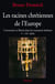 Les racines chrétiennes de l'Europe - conversion et liberté dans les royaumes barbares, V-VIII siècle