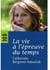 La vie à l'épreuve du temps