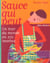Sauce qui peut - un tour du monde en 270 recettes