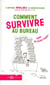 Comment survivre au bureau sans se faire virer !