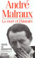 Andre malraux - la mort et l'histoire