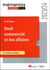 Droit commercial et des affaires : le commerçant - les actes de commerce - le fonds de commerce - le bail commercial - les contrats commerciaux - les règles de droit de la concurrence (édition 2023/2024)
