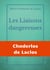 Les liaisons dangereuses - un roman épistolaire de 175 lettres