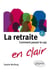 La retraite en clair - comment passer le cap (2e édition)