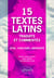 15 textes latins traduits et commentés : CPGE, université