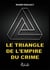 Le triangle de l'empire du crime