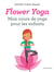 Flower yoga - mon cours de yoga pour les enfants