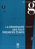 La grammaire des tout premiers temps (2e édition)