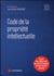 Code de la propriété intellectuelle (édition 2022)