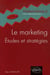 Le Marketing, Études et stratégies - 2e édition mise à jour