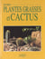 Reussir plantes grasses et cactus