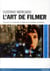 L'Art De Filmer: Apprendre (Et Transgresser) Les Regles De La Composition Cinematique