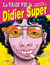 La vraie vie de Didier Super Tome 1