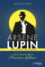 Arsène lupin, supérieur inconnu - la clé de l'oeuvre codée de maurice leblanc
