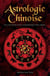 Astrologie chinoise - Les clés pour vous comprendre vous-même