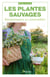 Les plantes sauvages bienfaisantes et comestibles