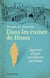 Dans les ruines de Homs - journal d'une architecte syrienne