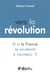 Vers la révolution - et si la France se soulevait à nouveau ?