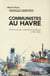 Communistes au Havre - histoire sociale, culturelle et politique (1930 -1983)
