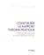 Construire le rapport théorie-pratique : Expériences de formatrices et formateurs dans une haute école de travail social
