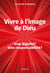 Vivre à l'image de Dieu - une dignité ? une responsabilité ?