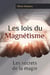 Les lois du magnétisme : les secrets de la magie