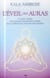L´éveil des auras - un guide complet des étonnants changements évolutifs qui se profilent dans l'aura des êtres humains