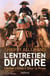 Entretiens du Caire - lâcher l'ombre pour la proie