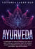 AYURVEDA : La philosophie de médecine holistique pour plus de santé et d'énergie au quotidien. Guérir les maladies, stimuler le métabolisme & maigrir avec la cuisine ayurvedique - pour tous les doshas
