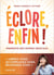 Éclore, enfin ! manifeste des femmes indociles