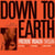 Down To Earth
