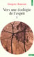 Vers une écologie de l'esprit Tome 1