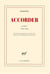 Accorder - poèmes 1933-1996