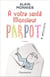À votre santé, monsieur Parpot