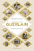 Le roman des Guerlain - parfumeurs de Paris