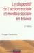 Le dispositif de l'action sociale et médico-sociale en france (2e édition) (2e édition)