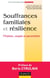 Souffrances familiales et résilience