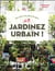 Jardinez urbain !