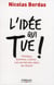 L'idée qui tue ! politique, business, culture... les secrets des idées qui durent